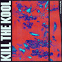 Kill the Kool (Explicit)