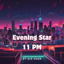 Evening Star 11 Pm