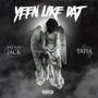 Yeen Like Dat (Explicit)