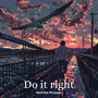 Do It Right (Explicit)