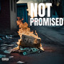 Not Promised (feat. Kingdanero) [Explicit]