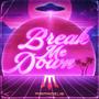 Break Me Down