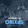 Um Presente dos Orixás (Ao Vivo)