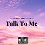 Talk To Me (feat. Jack TP) [Explicit]