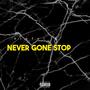 Never Gone Stop (Explicit)