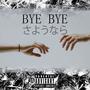 Bye Bye (Explicit)