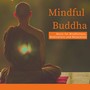 Mindful Buddha - Music for Mindfulness, Meditations and Relaxation