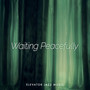 Waiting Peacefully