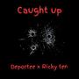 Caught Up (feat. Ricky Ten)