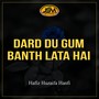 Dard Du Gum Banth Lata Hai