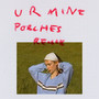 U R MINE (Porches Remix)