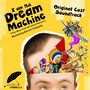 I Am the Dream Machine (Original Cast Soundtrack)