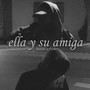 ella y su amiga (Explicit)