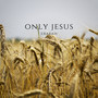 Only Jesus