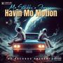 Havin Mo Motion (Explicit)