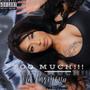 Too Much!!! (Explicit)