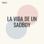 La Vida De Un Sadboy