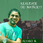 Realidade Ou Matrix!?