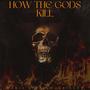 How The Gods Kill (Explicit)