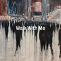 Walk with Me