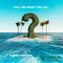 Tell Me Whatchu Say (feat. Dizzy Styleee) [Explicit]