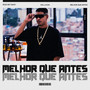 Melhor Que Antes