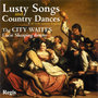 Lusty Songs and Country Dances of 17th Century England