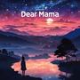 Dear Mama