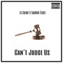 Can't Judge Us (feat. Ladough Ticket) [Explicit]