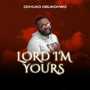 Lord I'm Yours