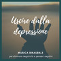 Uscire dalla depressione - Musica binaurale per eliminare negatività e pensieri negativi