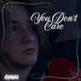 You Don't Care!