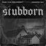 Stubborn