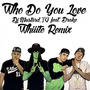 Who Do You Love (Whiiites Future1Hundred Remix)