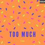 Too Much (Explicit)