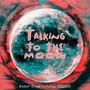 Talking to the Moon (feat. Issjxke) [Explicit]