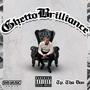 Ghetto Brilliance (Explicit)