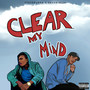 Clear My Mind (Explicit)