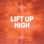 Lift Up High