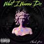 What I Wanna Do (Explicit)