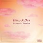 Daisy & Dan (Acoustic Version)