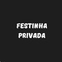 Festinha Privada (Explicit)