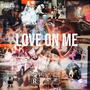 LOVE ON ME (Explicit)