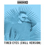 Tired Eyes(Chill Version)