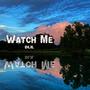 Watch Me