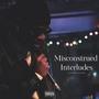 Misconstrued Interludes (Explicit)