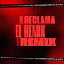 Me Reclama RMX DEL RMX (feat. EL ZONE, JOACKO HERNANDEZ & ESELLICHA) [Explicit]