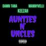 Aunties N' Uncles (feat. Keezah & Mannyvelli) [Explicit]
