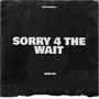 Sorry 4 The Wait (Explicit)