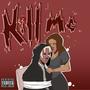 KILL ME (Explicit)